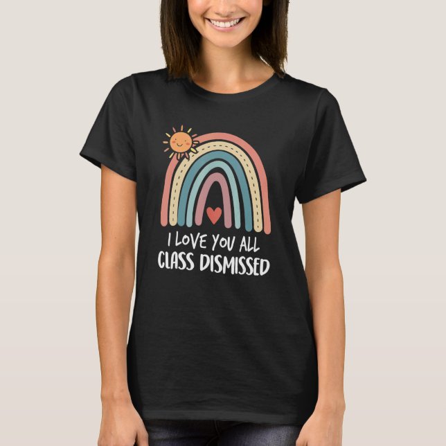 Rainbow I Kärlek, alla klasser avfärdade förra dag T Shirt (Framsida)
