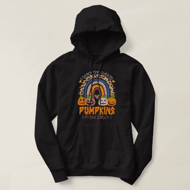 Rainbow I Teach The Cutest Pumpkins In The Patch F Hoodie (Design framsida)