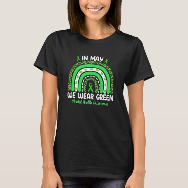 Rainbow In May We Wear Green Ribbon Mental Health  T Shirt (Framsida)