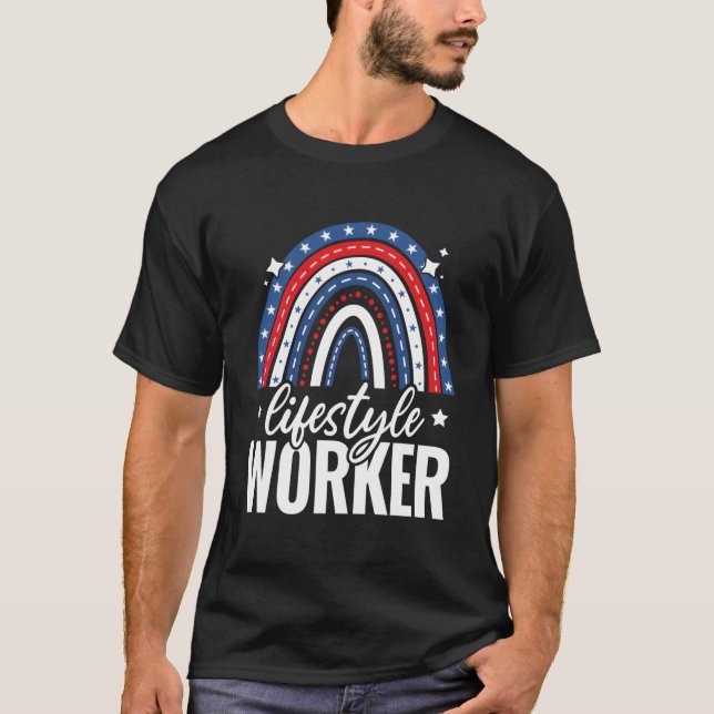 Rainbow Lifestyle Worker 4Th Of July Usa America P T Shirt (Framsida)