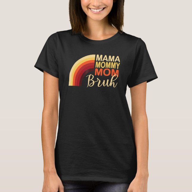 Rainbow Mamma Mamma Mamma Bruh Mamma Life Mors dag T Shirt (Framsida)