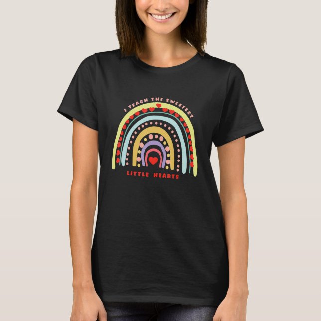 Rainbow Teacher I Teach Sweetest Hearts Day Happy  T Shirt (Framsida)