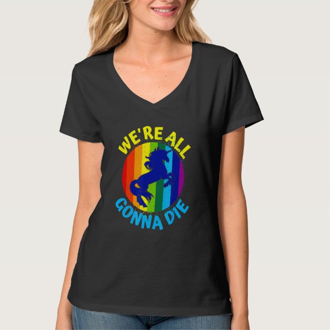 Rainbow Unicorn, vi ska alla dö T Shirt (Framsida)