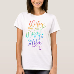 Rainbow Wifey & Wifey for Lifey Lesbisk Wives T Shirt