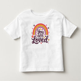 Rainbow you Loved T Shirt