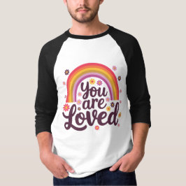 Rainbow you Loved T Shirt