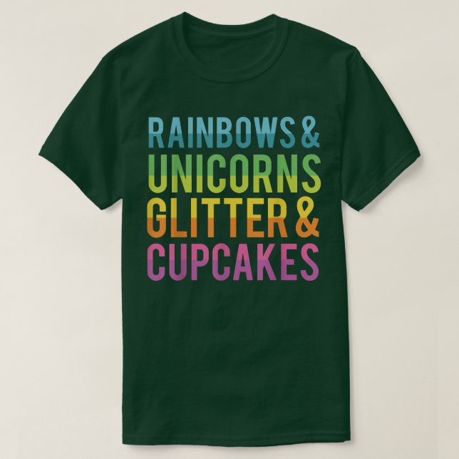 Rainbows and Unicorns Glitter and Cupcakes Funny T Shirt (Design framsida)
