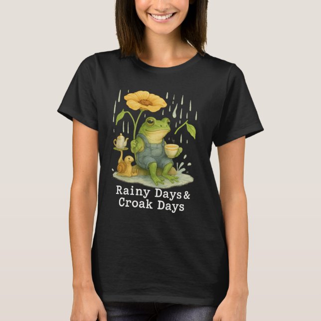 Rainy Days & Croak Days Weather Amphibian Humor T Shirt (Framsida)