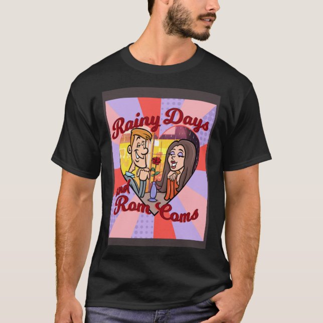 RAINY DAYS OCH ROM COMS T SHIRT (Framsida)