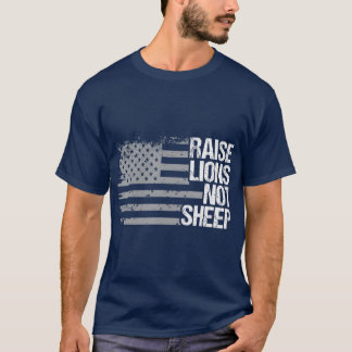 Raise Lejon Not Sheep American Patriot Lejon T Shirt
