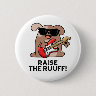 Raise the Ruuf Rolig hund Pun Knapp