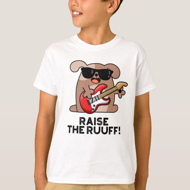 Raise the Ruuf Rolig hund Pun T Shirt (Framsida)