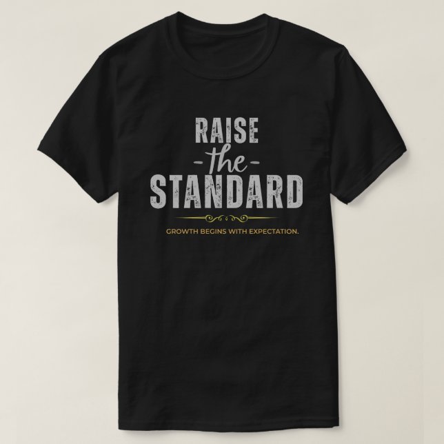 Raise The Standard – Elegant Leadership and Growth T Shirt (Design framsida)