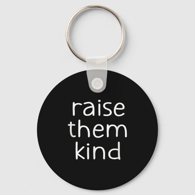 Raise Them Kind, Insrational, Motivational Quotes  Nyckelring (Framsida)