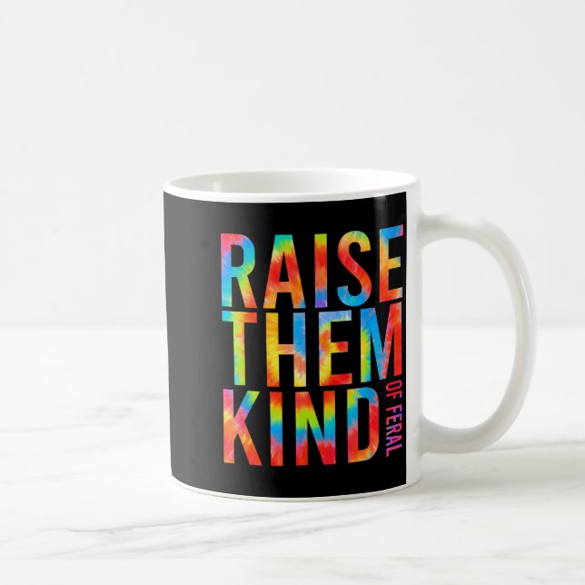Raise Them Kind Of Feral Funny Quote  Kaffemugg (Höger)
