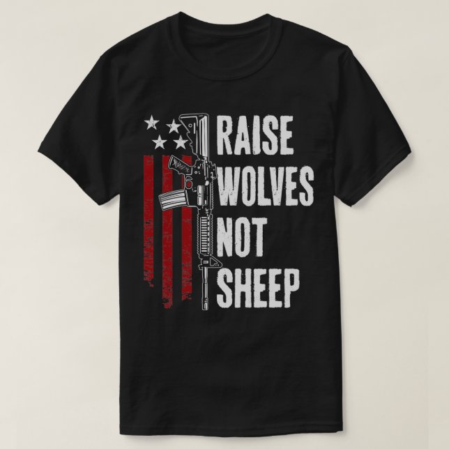 Raise Wolves Not Sheep  American Patriotic Gun Rig T Shirt (Design framsida)