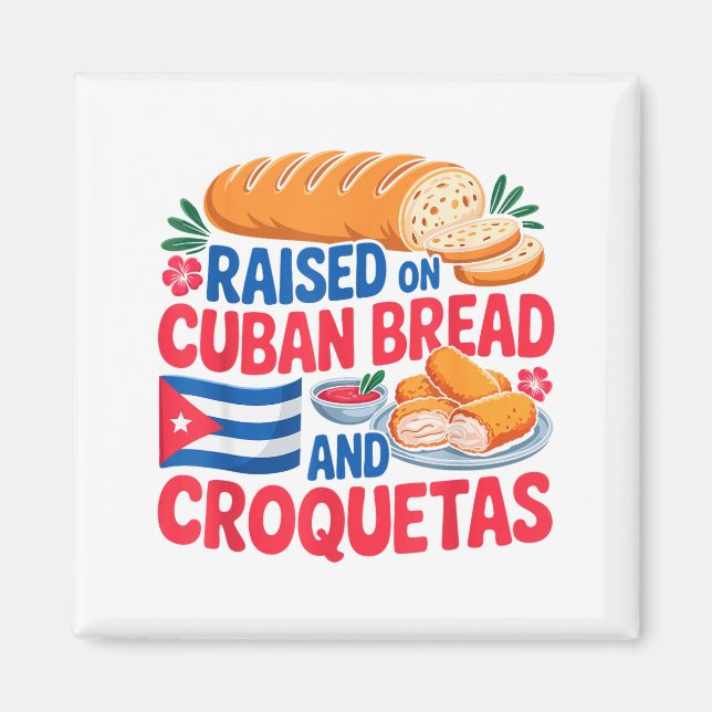 Raised On Cuban Bread And Croquetas Cuba Flag Cuba Magnet (Framsidan)