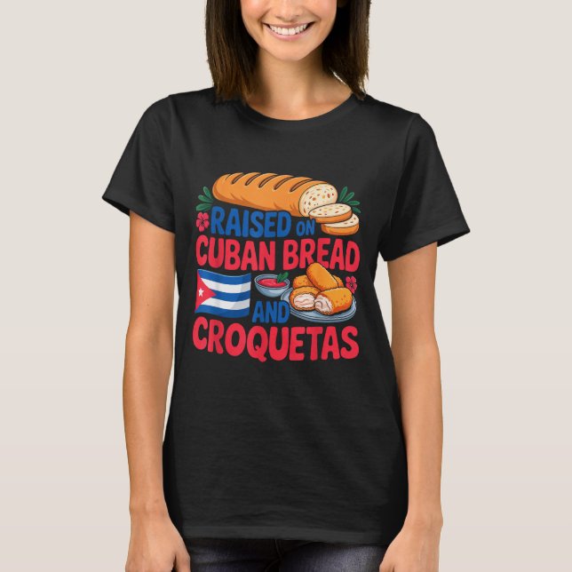 Raised On Cuban Bread And Croquetas Cuba Flag Cuba T Shirt (Framsida)