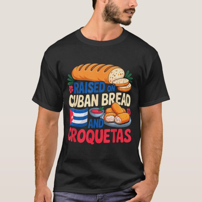 Raised On Cuban Bread And Croquetas Cuba Flag Cuba T Shirt (Framsida)