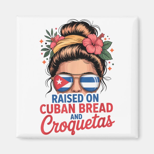 Raised On Cuban Bread And Croquetas Messy Bun Cuba Magnet (Framsidan)