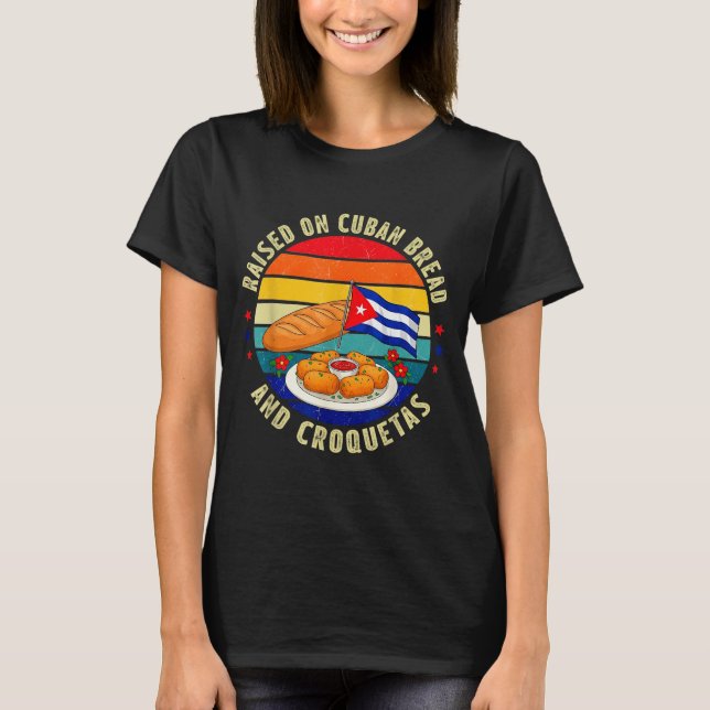Raised On Cuban Bread And Croquetas Retro Latin He T Shirt (Framsida)