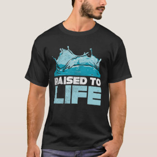 raised to life christian jesus christ baptism fait t shirt