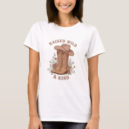 Raised Wild & Kind Cowgirl Boots Hat Slogan  T Shirt