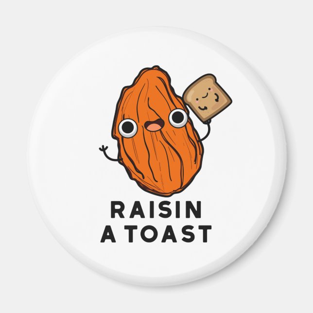 Raisin A Toast Funny Food Pun Magnet (Framsidan)