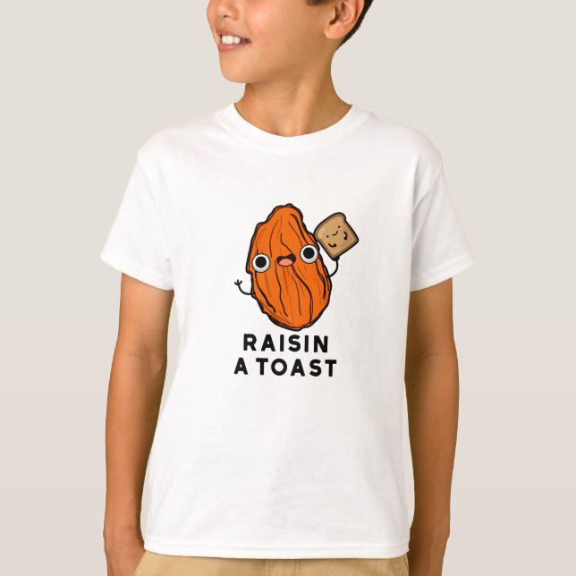 Raisin A Toast Funny Food Pun T Shirt (Framsida)