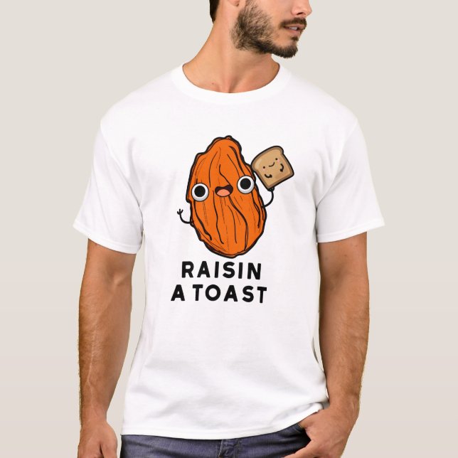 Raisin A Toast Funny Food Pun T Shirt (Framsida)