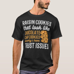 Raisin Cookies är anledningen till att jag har pr T Shirt