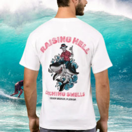 Raising helvetes Catching Swells by Salty AF T Shirt