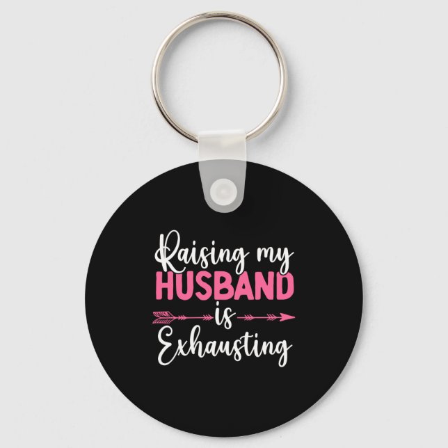 Raising My Husband Is Exhausting Funny Wife  Nyckelring (Framsida)