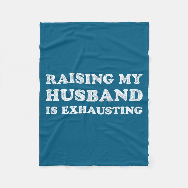 Raising My Husband Is Exhausting Funny Wife Valent Fleecefilt (Framsidan)