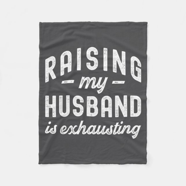 Raising My Husband Is Exhausting Funny Wife Valent Fleecefilt (Framsidan)