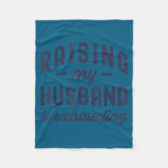 Raising My Husband Is Exhausting Funny Wife Valent Fleecefilt (Framsidan)