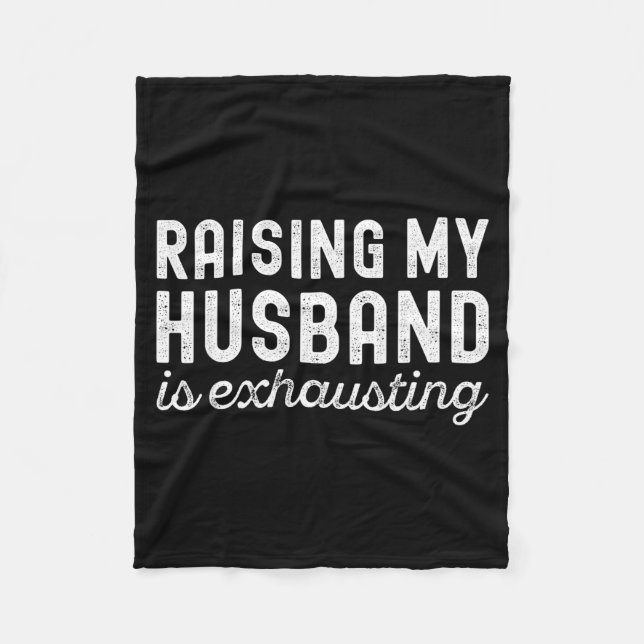 Raising My Husband Is Exhausting Funny Wife Valent Fleecefilt (Framsidan)