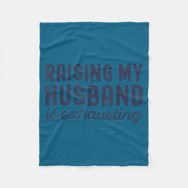 Raising My Husband Is Exhausting Funny Wife Valent Fleecefilt (Framsidan)
