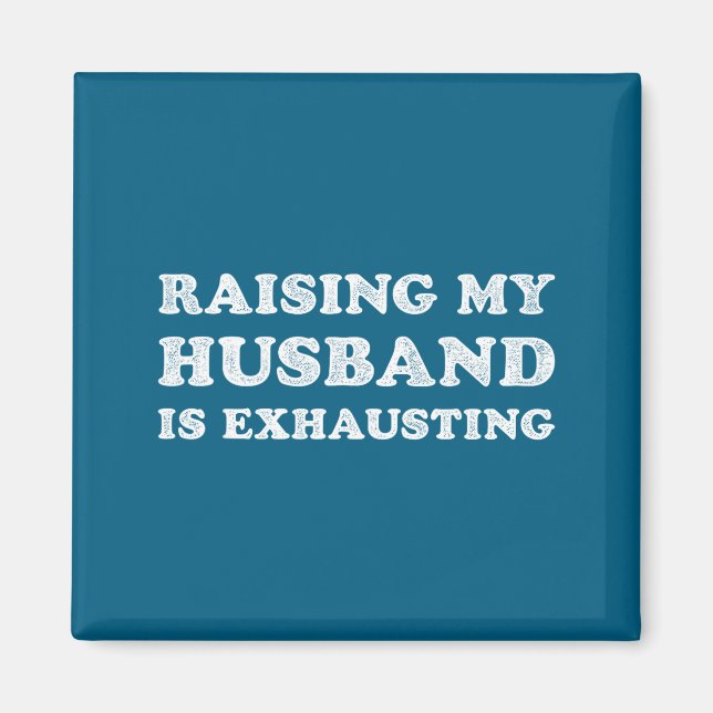 Raising My Husband Is Exhausting Funny Wife Valent Magnet (Framsidan)