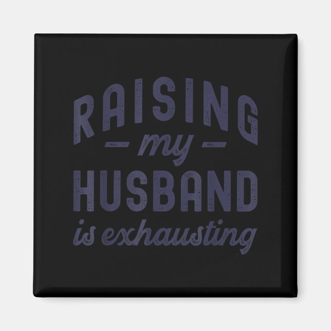 Raising My Husband Is Exhausting Funny Wife Valent Magnet (Framsidan)
