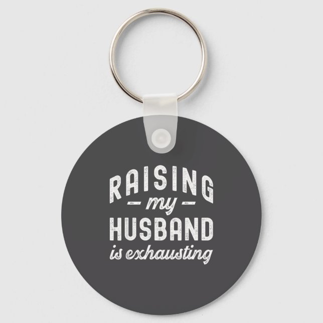 Raising My Husband Is Exhausting Funny Wife Valent Nyckelring (Framsida)