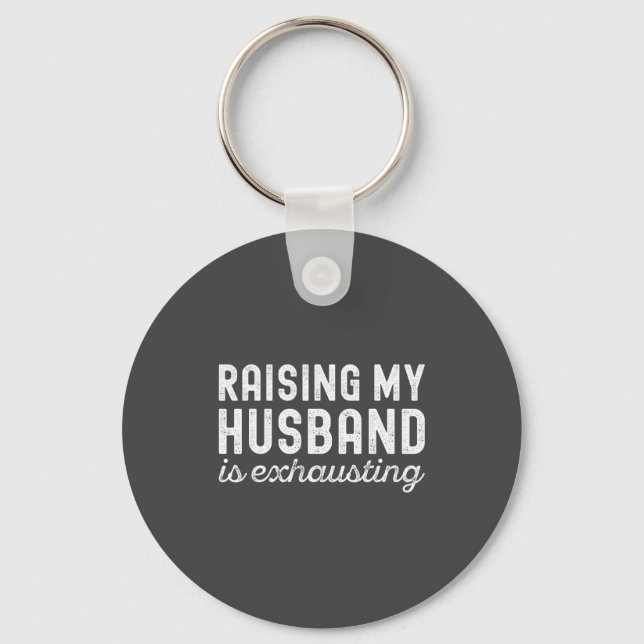 Raising My Husband Is Exhausting Funny Wife Valent Nyckelring (Framsida)