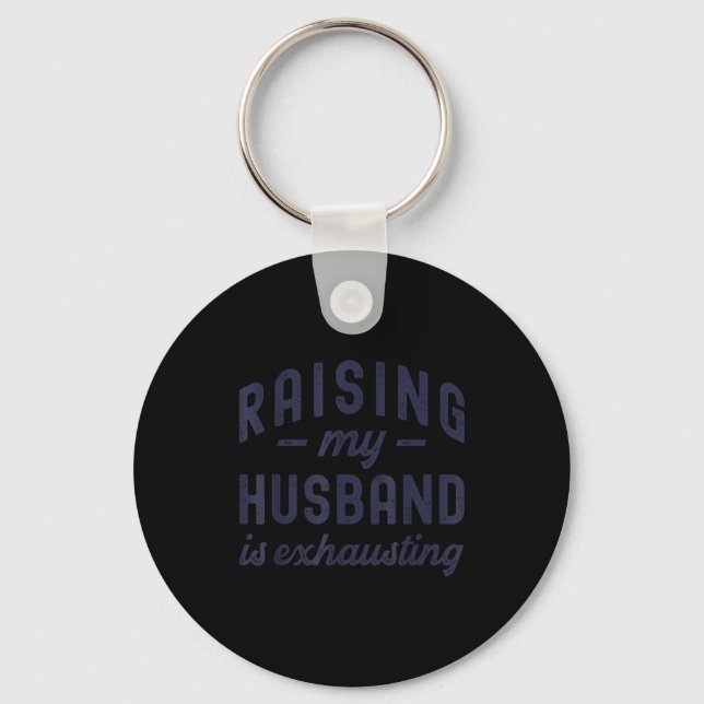 Raising My Husband Is Exhausting Funny Wife Valent Nyckelring (Framsida)