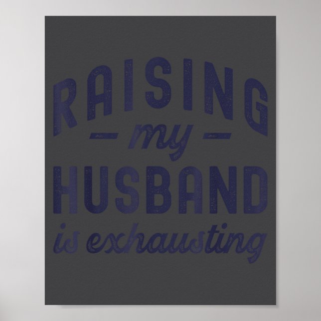 Raising My Husband Is Exhausting Funny Wife Valent Poster (Framsidan)