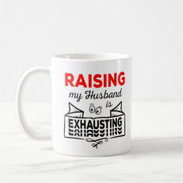 Raising my Husband is exhausting lustiges zitat Kaffemugg