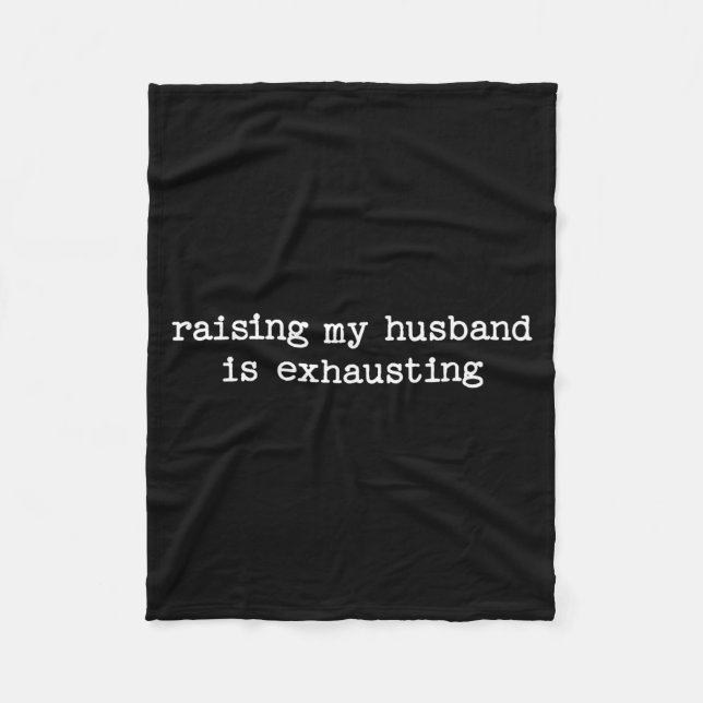 Raising My Husband Is Exhausting Sarcastic Wife Qu Fleecefilt (Framsidan)
