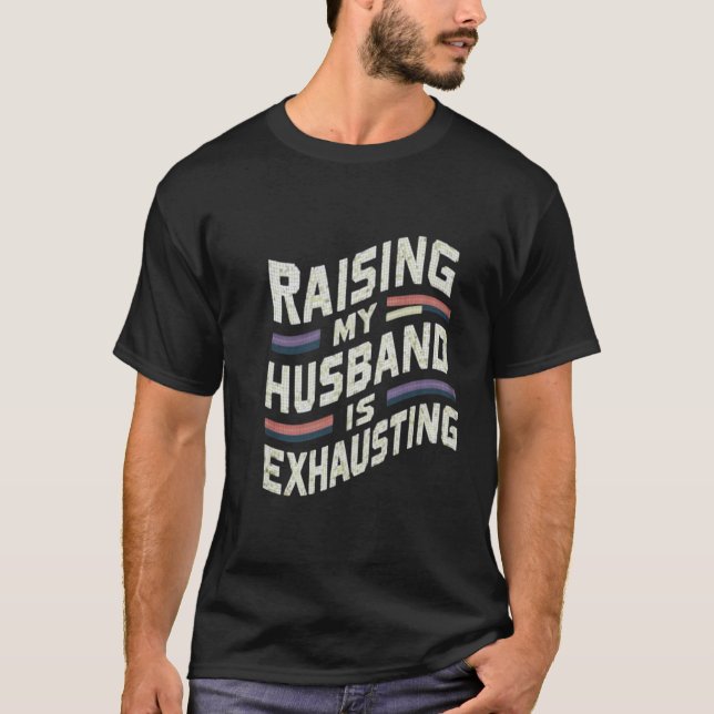 Raising my Make är Exhaucing Joke Wife T Shirt (Framsida)