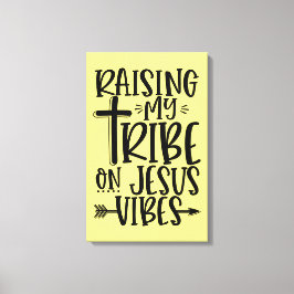 Raising my Tribe on Jesus Kanvastryck
