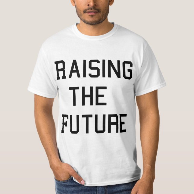 Raising The Future Mom  T Shirt (Framsida)