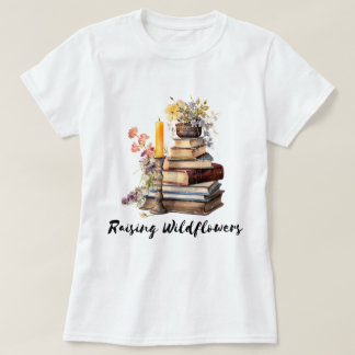 Raising WildblommBokar T Shirt